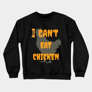 i can't eat chicken Crewneck Sweatshirt